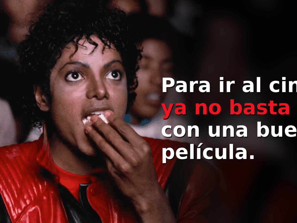 Para ir al cine ya no basta con una buena&nbsp;película